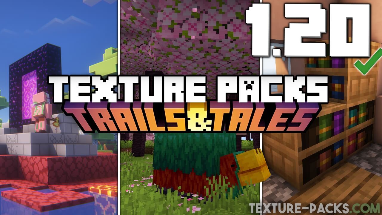 Minecraft 1.20 Texture Packs for Trails & Tales Update